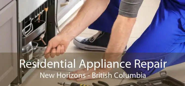 Residential Appliance Repair New Horizons - British Columbia