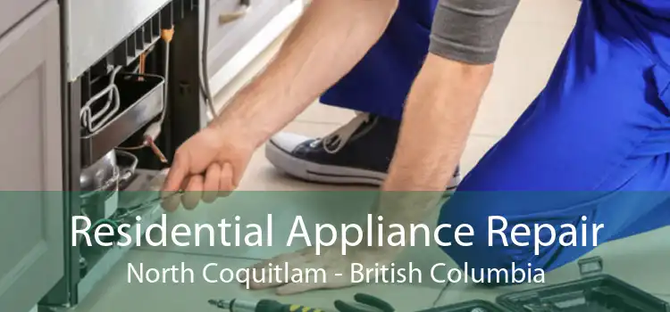 Residential Appliance Repair North Coquitlam - British Columbia