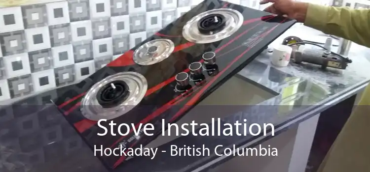 Stove Installation Hockaday - British Columbia