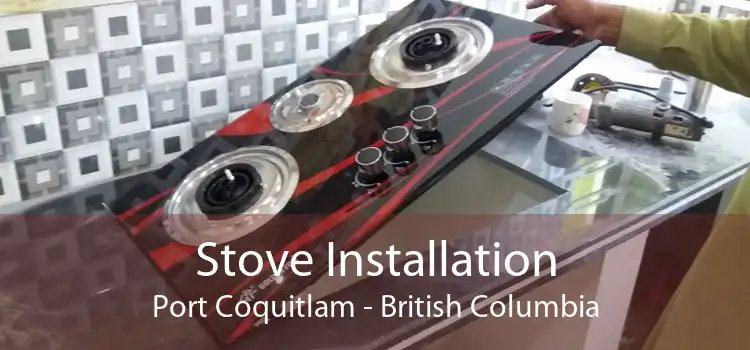 Stove Installation Port Coquitlam - British Columbia