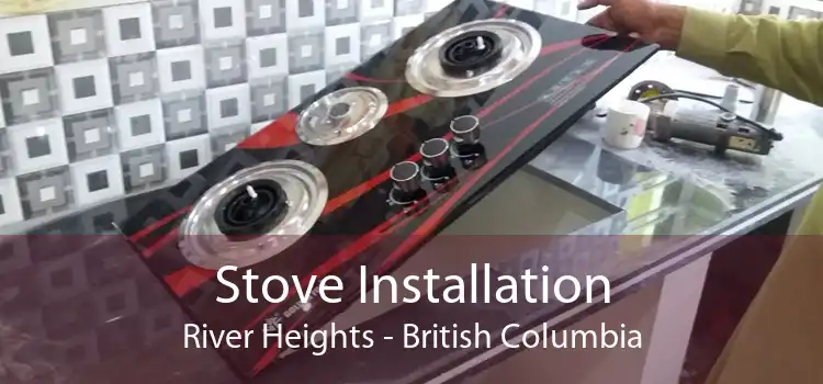 Stove Installation River Heights - British Columbia
