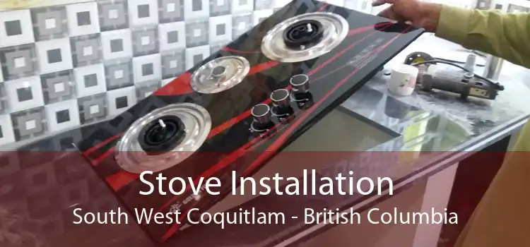 Stove Installation South West Coquitlam - British Columbia