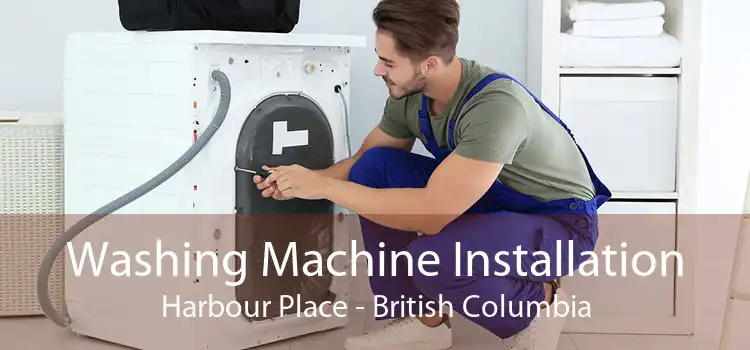 Washing Machine Installation Harbour Place - British Columbia