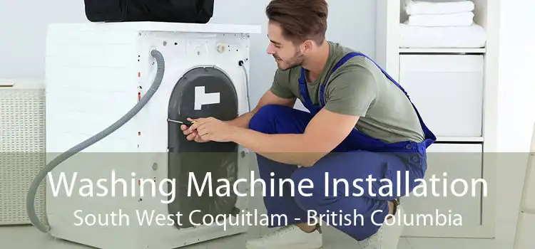 Washing Machine Installation South West Coquitlam - British Columbia