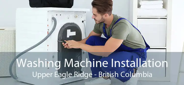Washing Machine Installation Upper Eagle Ridge - British Columbia